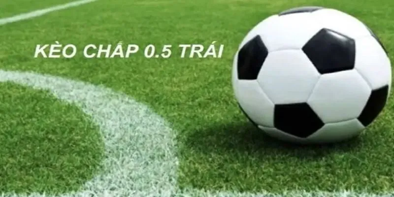 Kèo 0.5 luôn có những điểm hấp dẫn rất riêng Kèo 0.5 luôn có những điểm hấp dẫn rất riêng