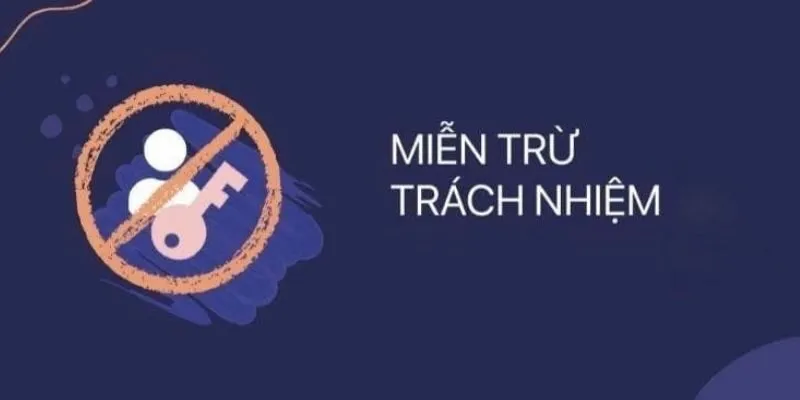 Thông tin nội dung chi tiết của quy định miễn trừ trách nhiệm Thông tin nội dung chi tiết của quy định miễn trừ trách nhiệm